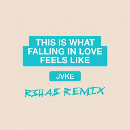 this is what falling in love feels like - R3HAB Remix